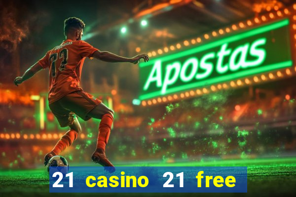 21 casino 21 free no deposit