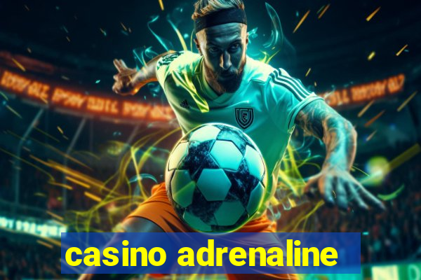 casino adrenaline