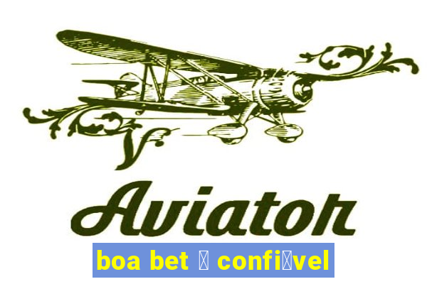 boa bet 茅 confi谩vel