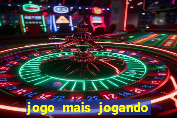 jogo mais jogando do mundo