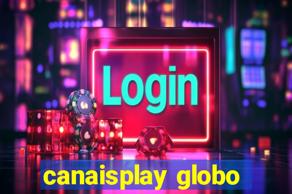 canaisplay globo