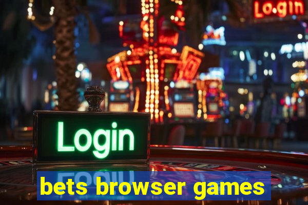 bets browser games