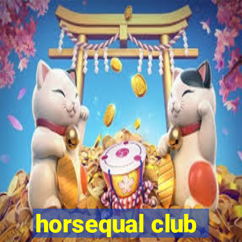 horsequal club