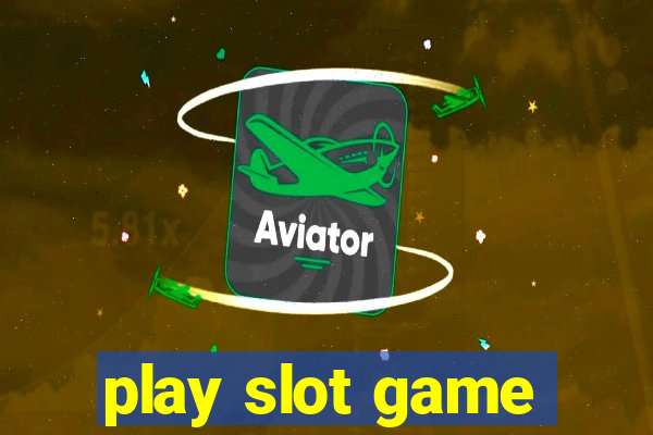 play slot game