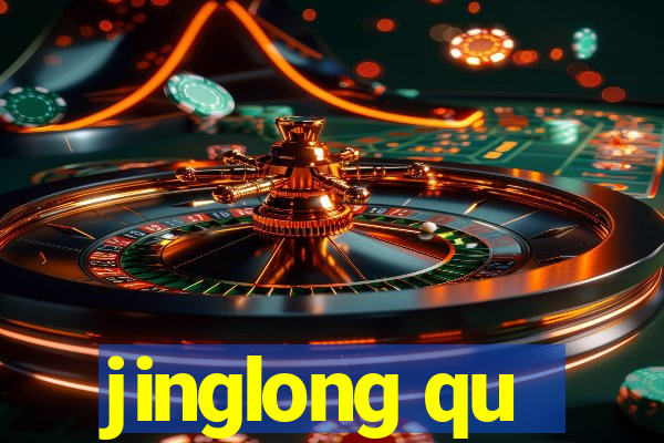 jinglong qu