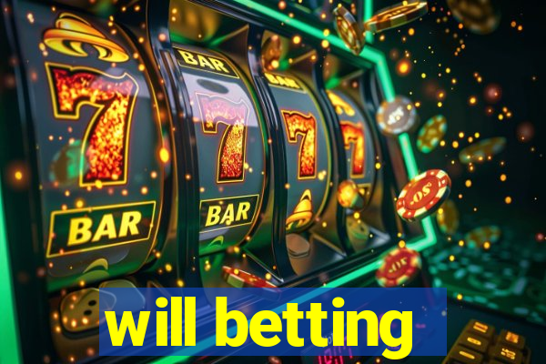 will betting