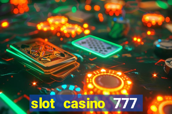 slot casino 777 paga mesmo