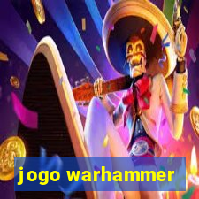 jogo warhammer