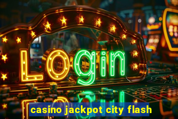 casino jackpot city flash