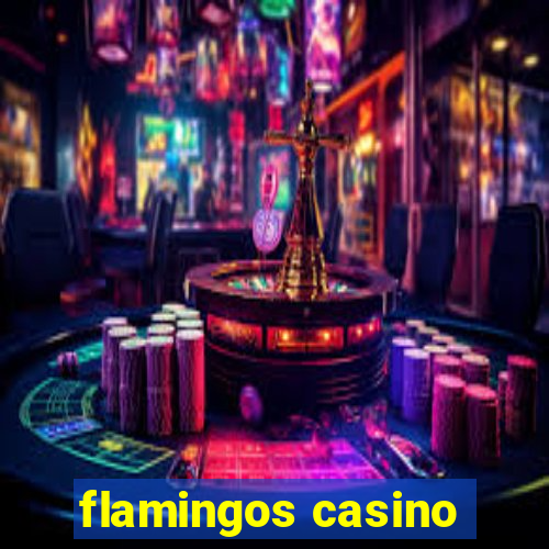 flamingos casino