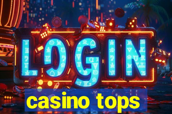 casino tops