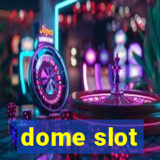 dome slot