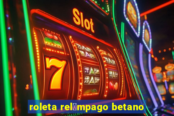 roleta rel芒mpago betano