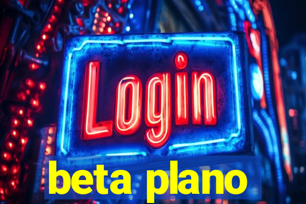 beta plano