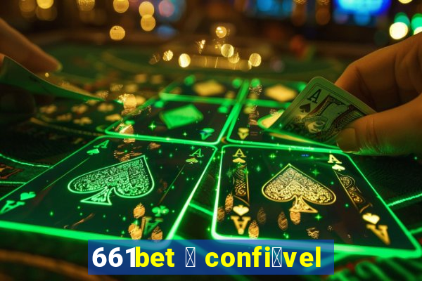 661bet 茅 confi谩vel