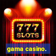 gama casino.