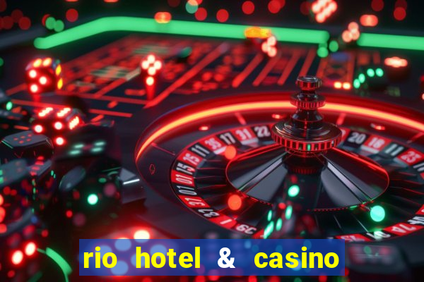 rio hotel & casino las vegas