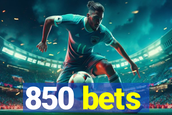 850 bets