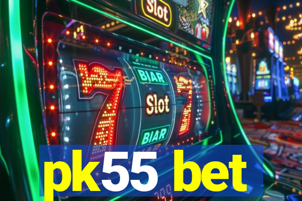 pk55 bet