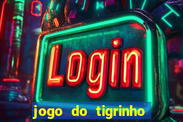 jogo do tigrinho onde jogar