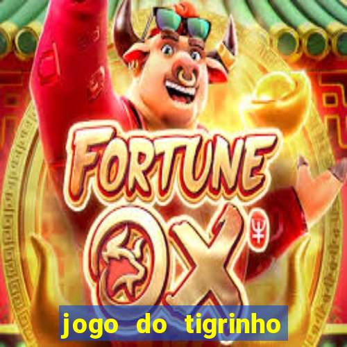 jogo do tigrinho onde jogar