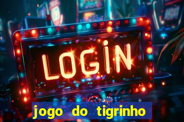 jogo do tigrinho onde jogar