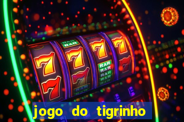 jogo do tigrinho onde jogar