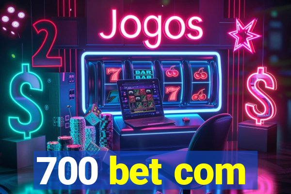 700 bet com