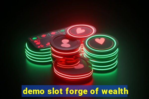 demo slot forge of wealth