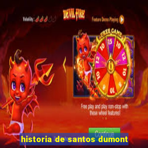 historia de santos dumont