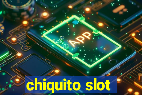 chiquito slot