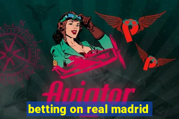 betting on real madrid