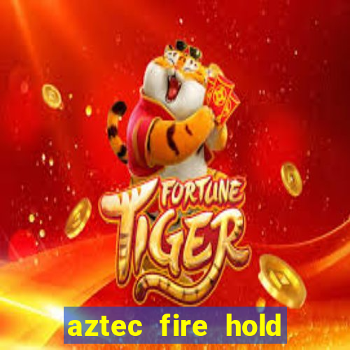 aztec fire hold and win