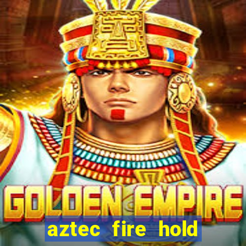 aztec fire hold and win