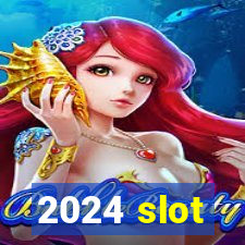 2024 slot