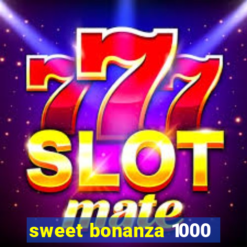 sweet bonanza 1000