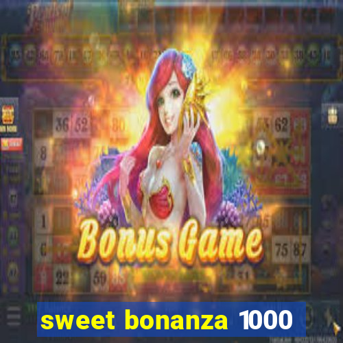 sweet bonanza 1000