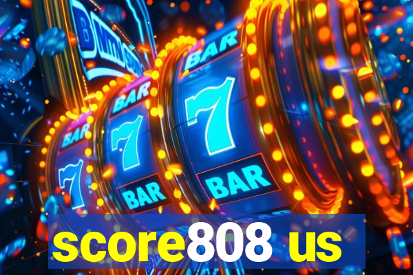 score808 us