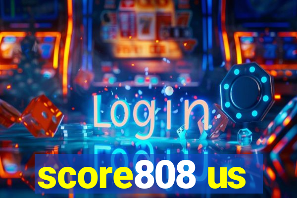 score808 us