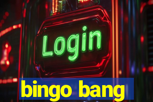 bingo bang