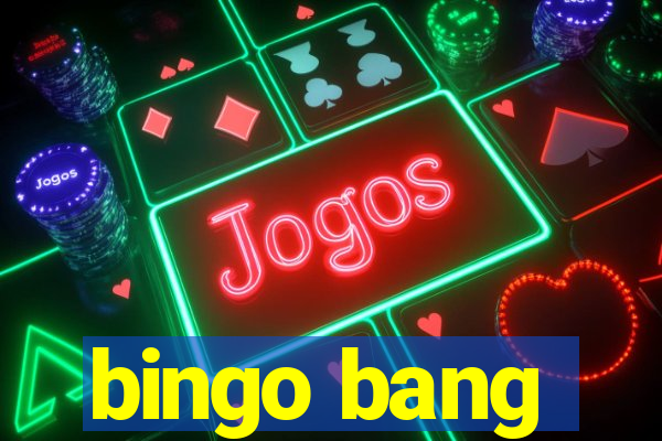 bingo bang