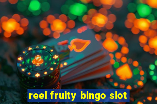 reel fruity bingo slot