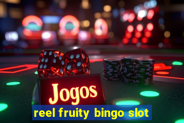 reel fruity bingo slot