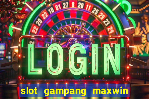 slot gampang maxwin hari ini