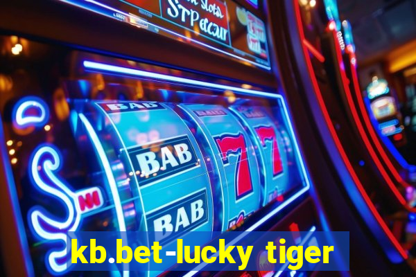 kb.bet-lucky tiger