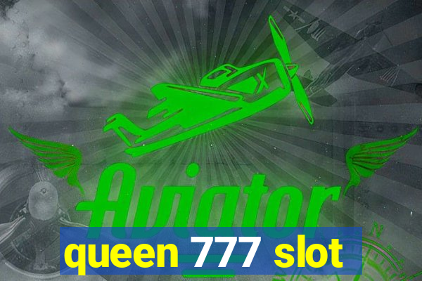 queen 777 slot