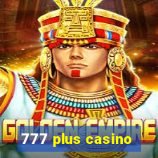 777 plus casino