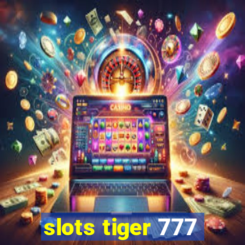 slots tiger 777