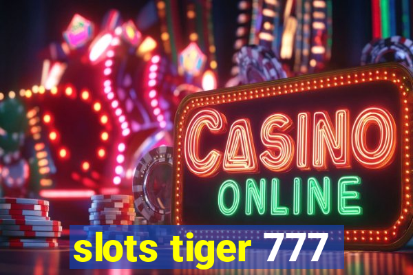 slots tiger 777