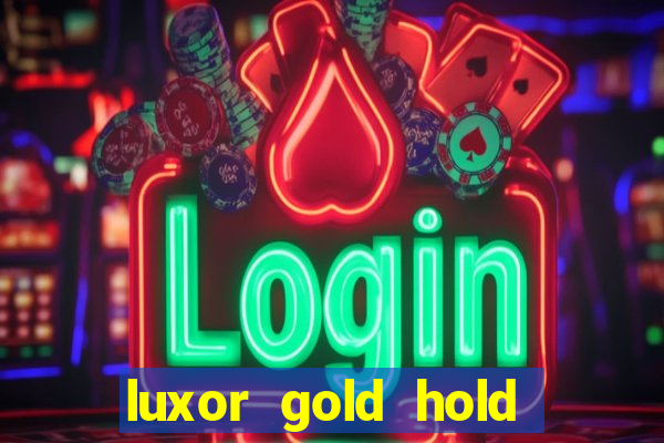 luxor gold hold and win slot